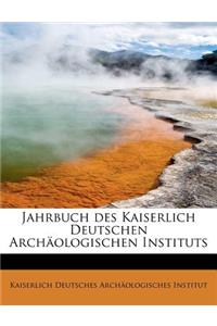 Jahrbuch Des Kaiserlich Deutschen Arch Ologischen Instituts