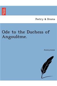 Ode to the Duchess of Angoule Me.