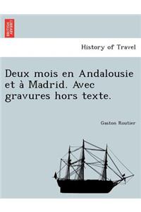 Deux Mois En Andalousie Et a Madrid. Avec Gravures Hors Texte.