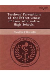 Teachers' Perceptions of the Effectiveness of Four Alternative High Schools