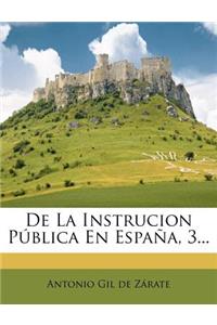 De La Instrucion Pública En España, 3...
