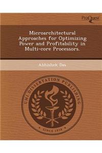 Microarchitectural Approaches for Optimizing Power and Profitability in Multi-Core Processors