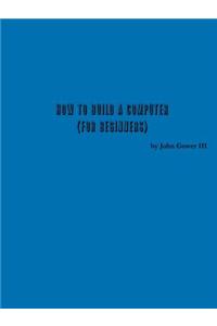 How To Build A Computer (For Beginners)
