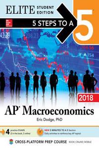 5 Steps to a 5 AP Macroeconomics 2018 Elite Student Edition