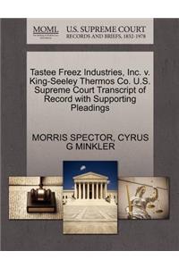 Tastee Freez Industries, Inc. V. King-Seeley Thermos Co. U.S. Supreme Court Transcript of Record with Supporting Pleadings