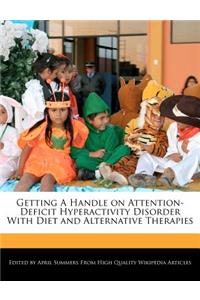 Getting a Handle on Attention-Deficit Hyperactivity Disorder with Diet and Alternative Therapies