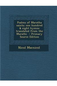 Psalms of Maratha Saints; One Hundred & Eight Hymns Translated from the Marathi