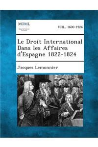 Le Droit International Dans Les Affaires D'Espagne 1822-1824