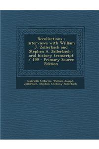 Recollections: Interviews with William J. Zellerbach and Stephen A. Zellerbach: Oral History Transcript / 199 - Primary Source Editio