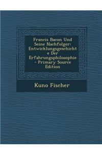 Francis Bacon Und Seine Nachfolger