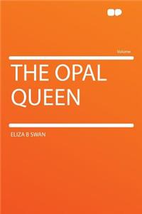 The Opal Queen
