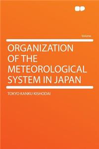 Organization of the Meteorological System in Japan