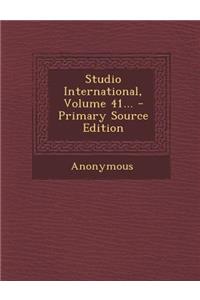 Studio International, Volume 41...