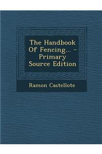 The Handbook of Fencing... - Primary Source Edition