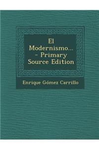 El Modernismo... - Primary Source Edition