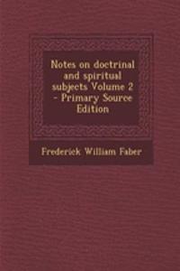 Notes on Doctrinal and Spiritual Subjects Volume 2