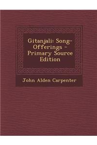 Gitanjali: Song-Offerings - Primary Source Edition