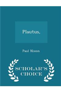 Plautus, - Scholar's Choice Edition