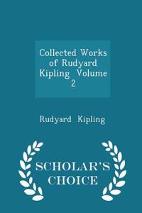 Collected Works of Rudyard Kipling Volume 2 - Scholar's Choice Edition
