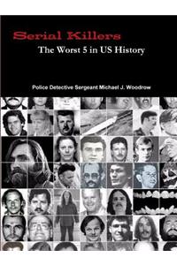 Serial Killers The Worst 5 in US History