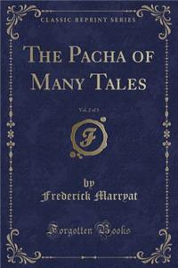 The Pacha of Many Tales, Vol. 2 of 3 (Classic Reprint)
