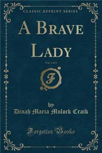 A Brave Lady, Vol. 3 of 3 (Classic Reprint)