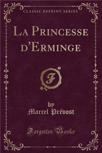 La Princesse d'Erminge (Classic Reprint)