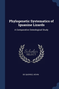 Phylogenetic Systematics of Iguanine Lizards
