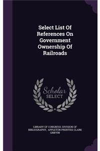 Select List Of References On Government Ownership Of Railroads