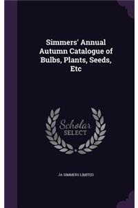 Simmers' Annual Autumn Catalogue of Bulbs, Plants, Seeds, Etc