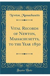 Vital Records of Newton, Massachusetts: To the Year 1850