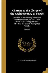 Charges to the Clergy of the Archdeaconry of Lewes