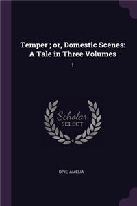 Temper; or, Domestic Scenes