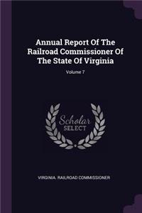 Annual Report of the Railroad Commissioner of the State of Virginia; Volume 7