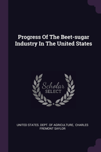 Progress Of The Beet-sugar Industry In The United States