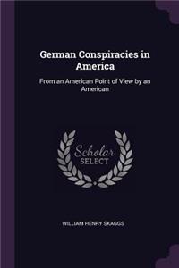 German Conspiracies in America