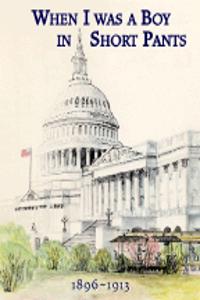 When I Was a Boy in Short Pants 1896-1913