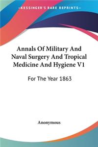 Annals Of Military And Naval Surgery And Tropical Medicine And Hygiene V1