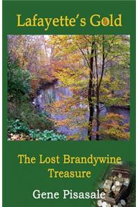 Lafayette's Gold: The Lost Brandywine Treasure
