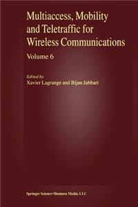 Multiaccess, Mobility and Teletraffic for Wireless Communications, Volume 6
