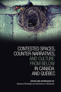 Contested Spaces, Counter-Narratives, and Culture from Below in Canada and Québec