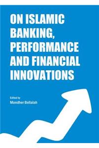 On Islamic Banking, Performance and Financial Innovations