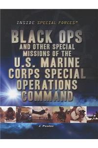 Black Ops and Other Special Missions of the U.S. Marine Corps Special Operations Command