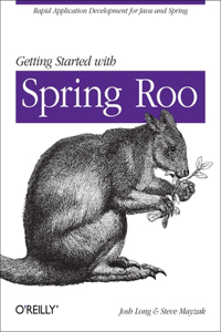 Getting Started with Roo: Rapid Application Development for Java and Spring
