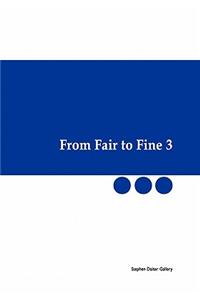 From Fair to Fine 3