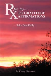 RX for Joy...365 Gratitude Affirmations