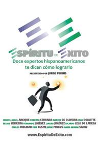 EspÃ­ritu de Ã?xito: Doce Expertos Hispanoamericanos Te Dicen CÃ³mo Lograrlo