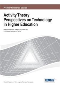 Activity Theory Perspectives on Technology in Higher Education