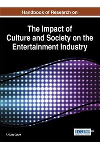 Handbook of Research on the Impact of Culture and Society on the Entertainment Industry