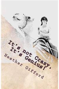 It's not Crazy, It's Genius!